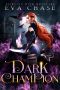 [Flirting with Monsters 04] • Dark Champion (Flirting With Monsters Book 4)